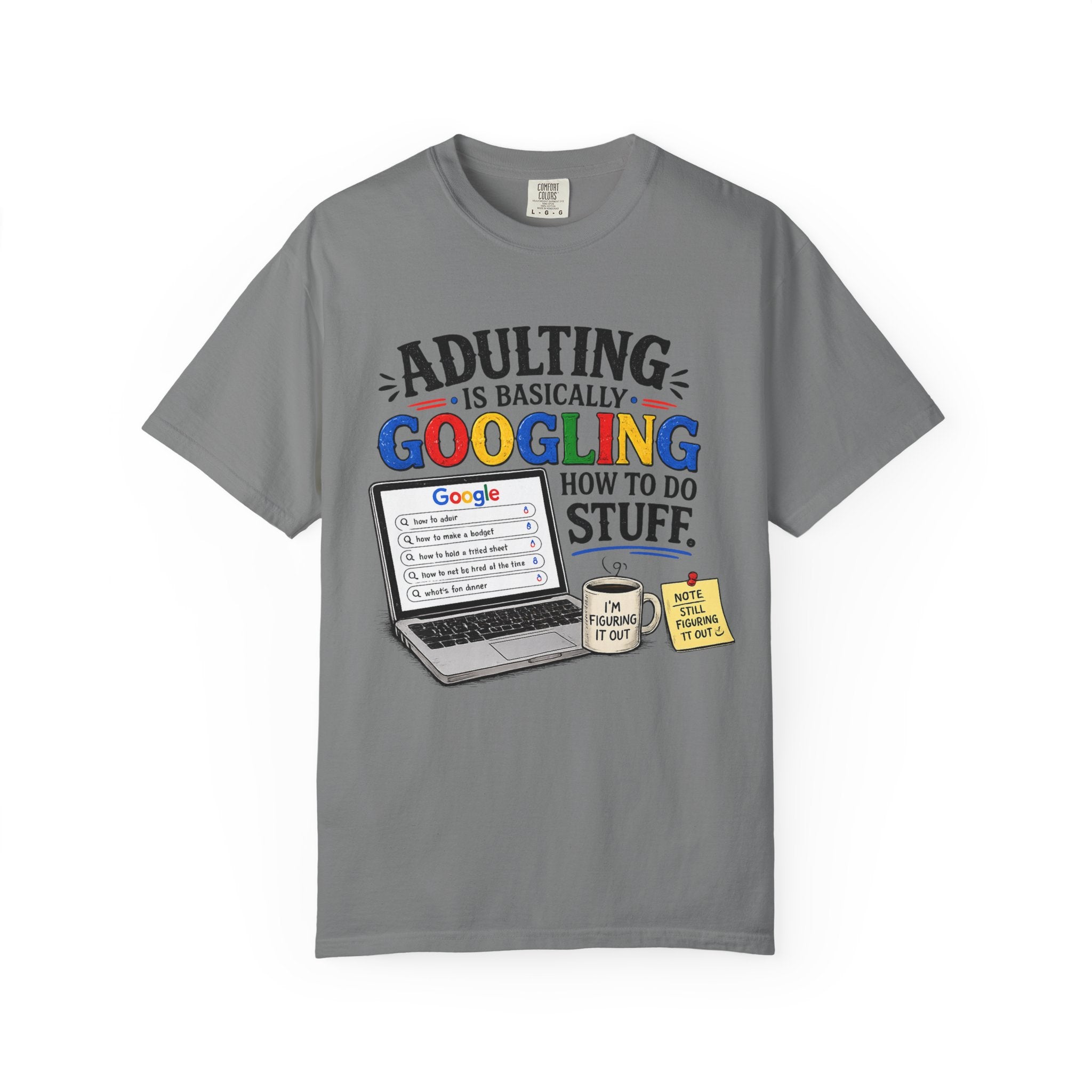 Adulting Is Basically Googling How To Do Stuff | T-shirt