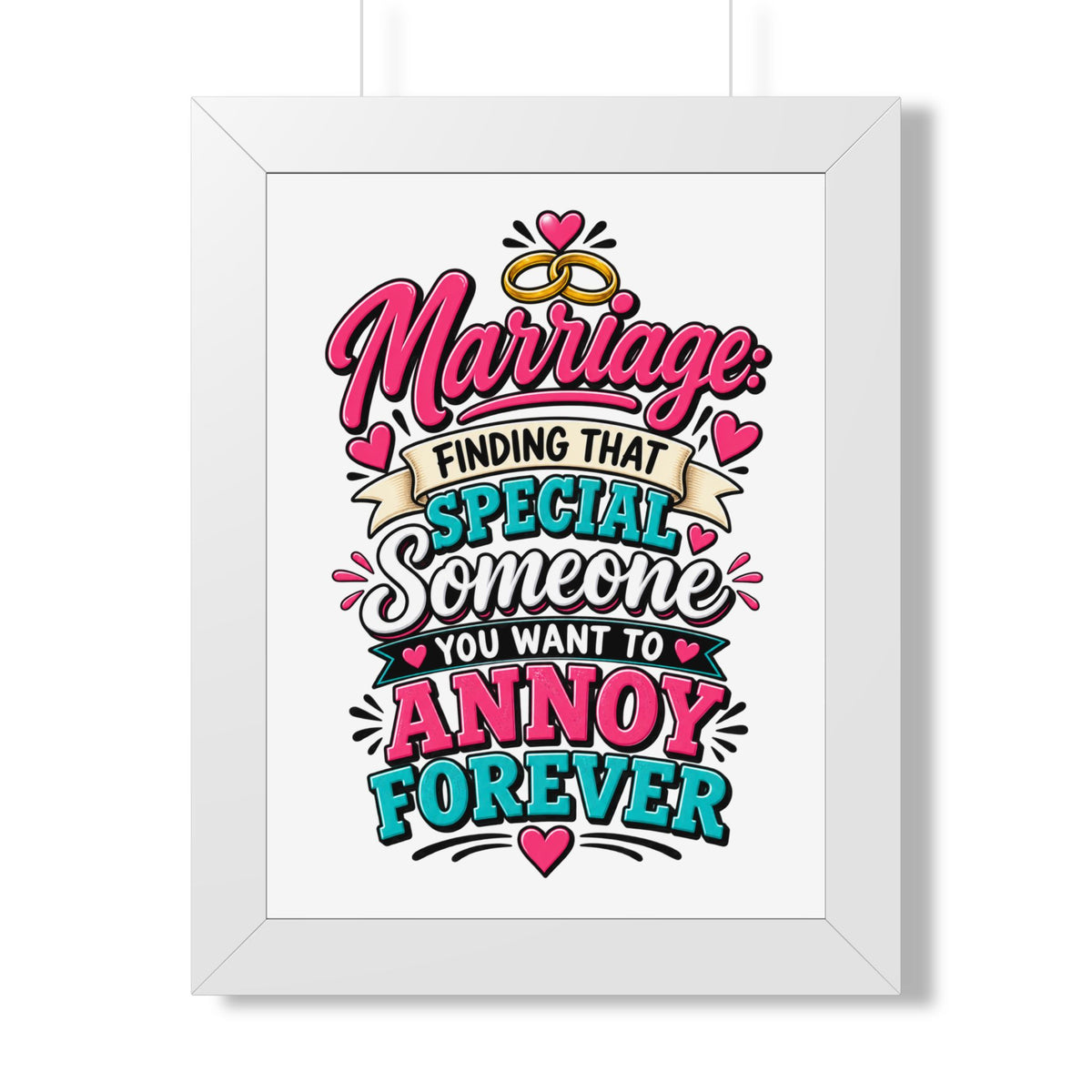 "Marriage: Finding That Special Someone You Want to Annoy Forever" Poster — White, 12″ x 16″ | The ClawMark Store