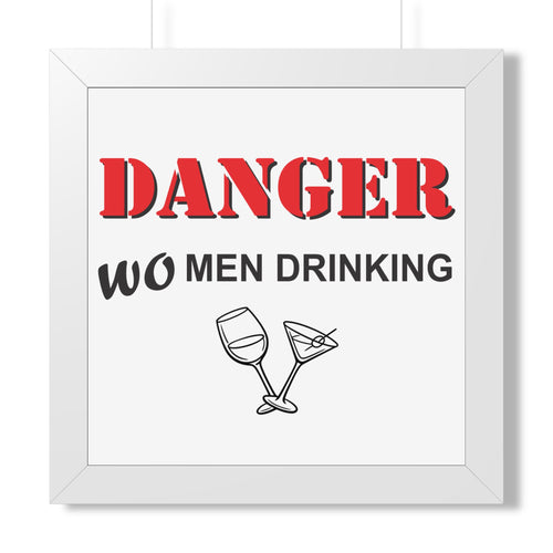 "DANGER WOMEN DRINKING" Framed Poster — White, 16″ x 16″ | The ClawMark Store
