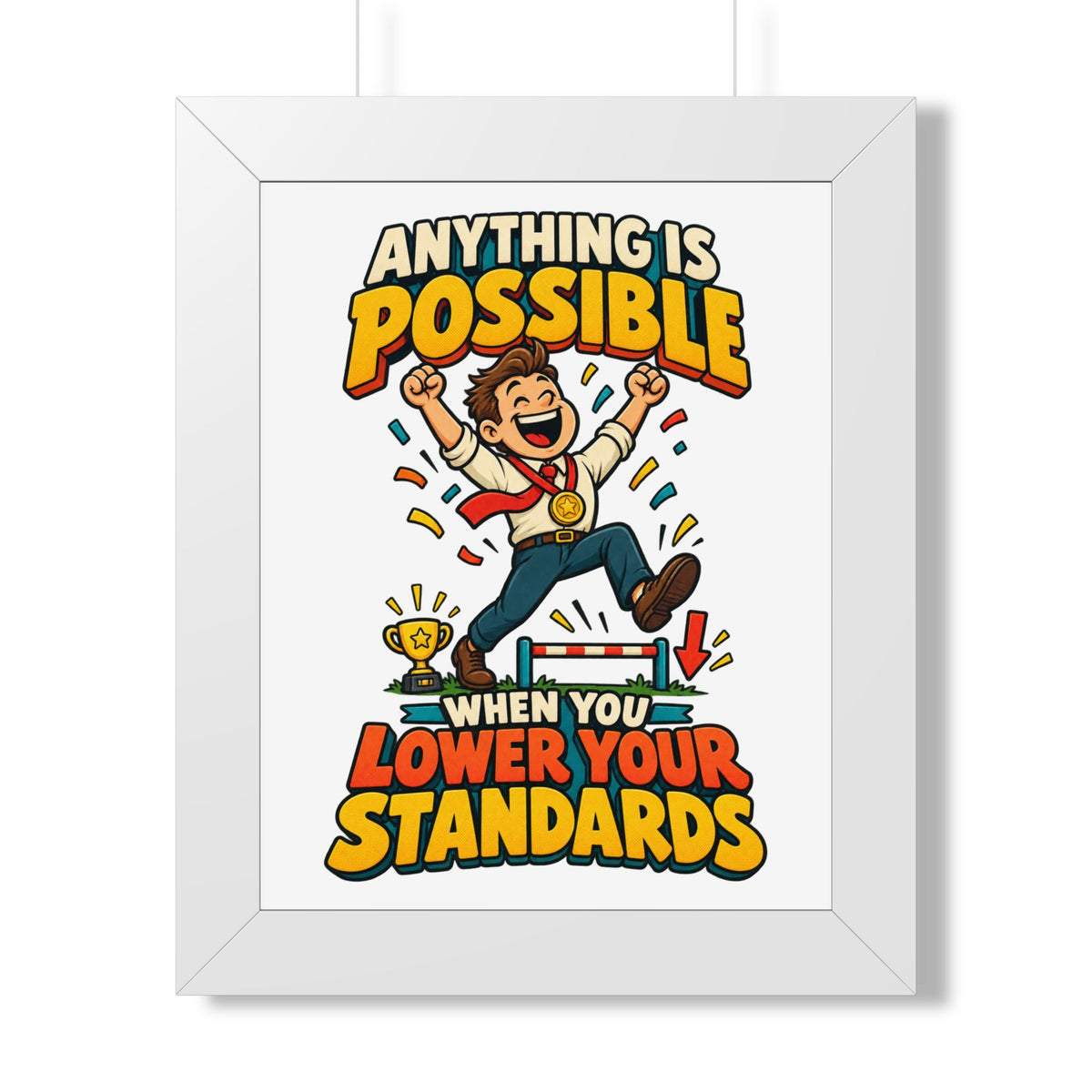 Framed Poster — "Anything Is Possible When You Lower Your Standards" Motivational Joke Art