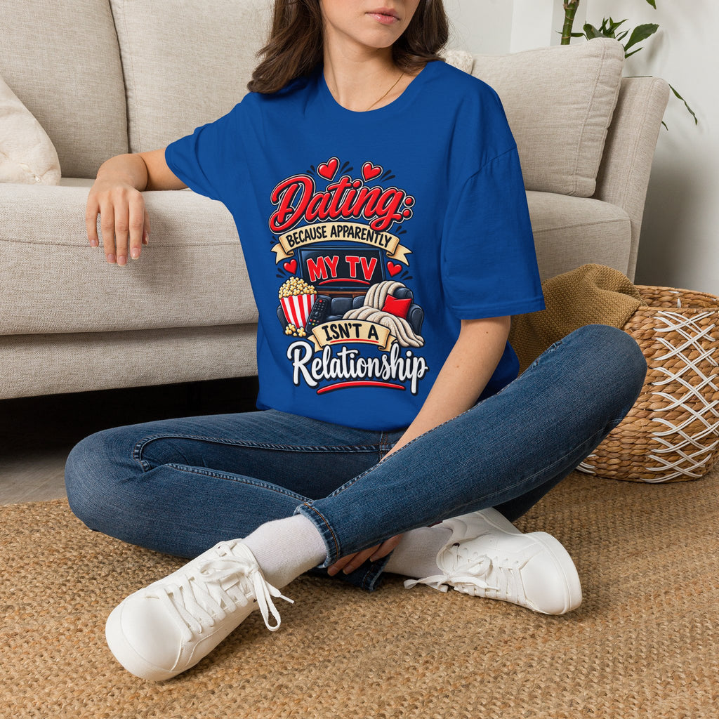 "Dating: Because Apparently My TV Isn’t a Relationship" T-Shirt — product photo 5 | The ClawMark Store