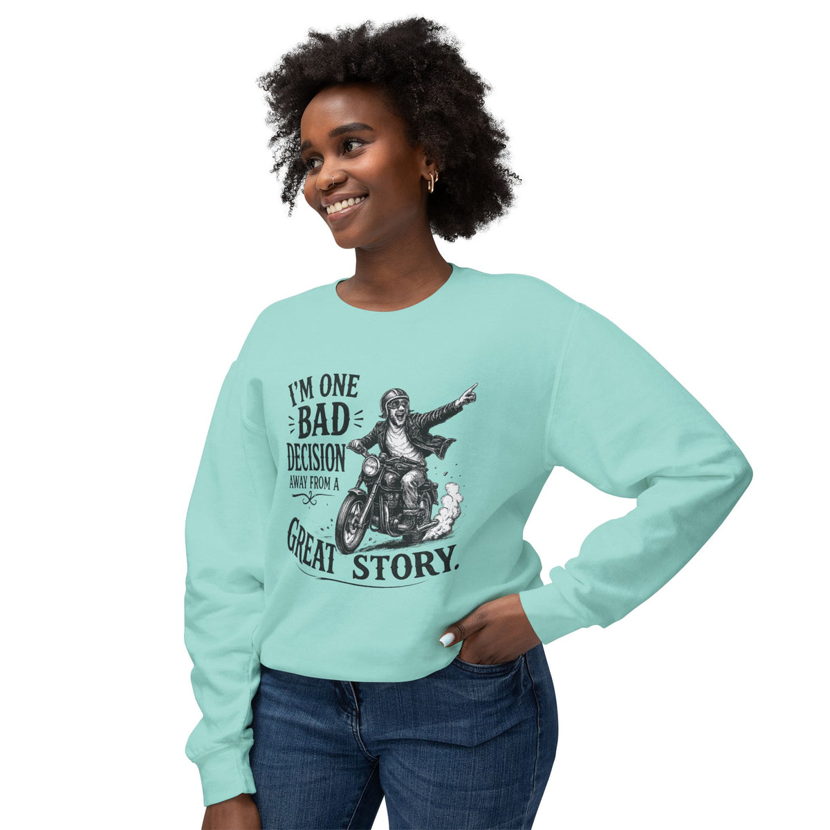 I'm One Bad Decision Away From A Great Story — Motorcycle Sweatshirt — product photo 1 | The ClawMark Store