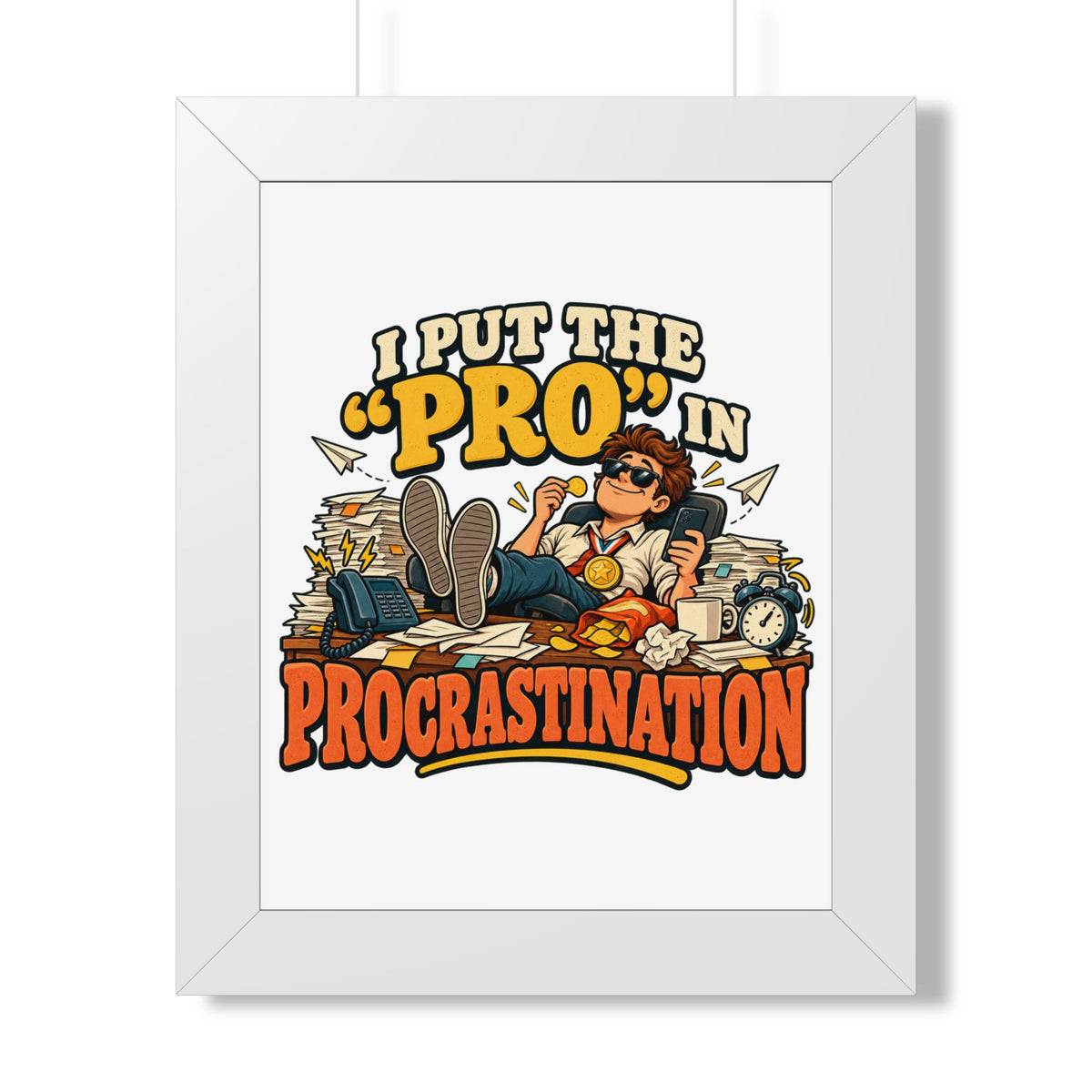 I Put the “Pro” in Procrastination Framed Poster