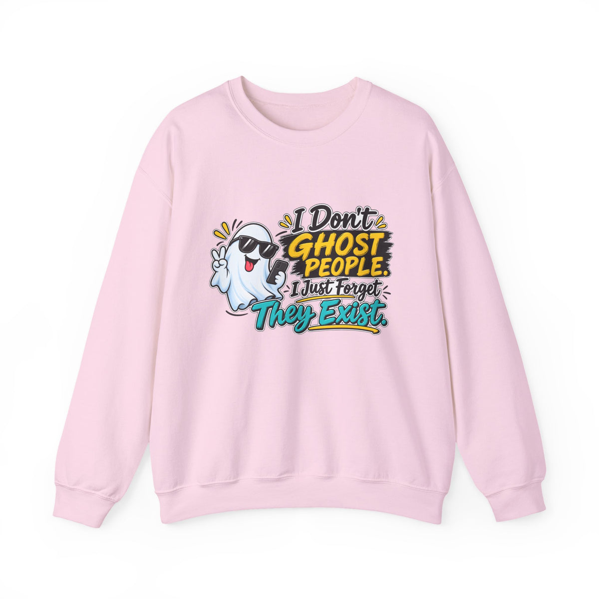 "I Don't Ghost People, I Just Forget They Exist" Sweatshirt — S, Light Pink | The ClawMark Store