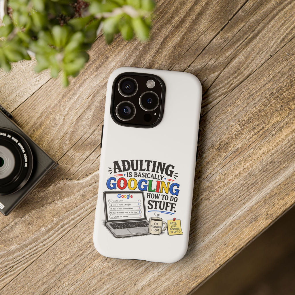 "Adulting Is Basically Googling How To Do Stuff" Phone Case