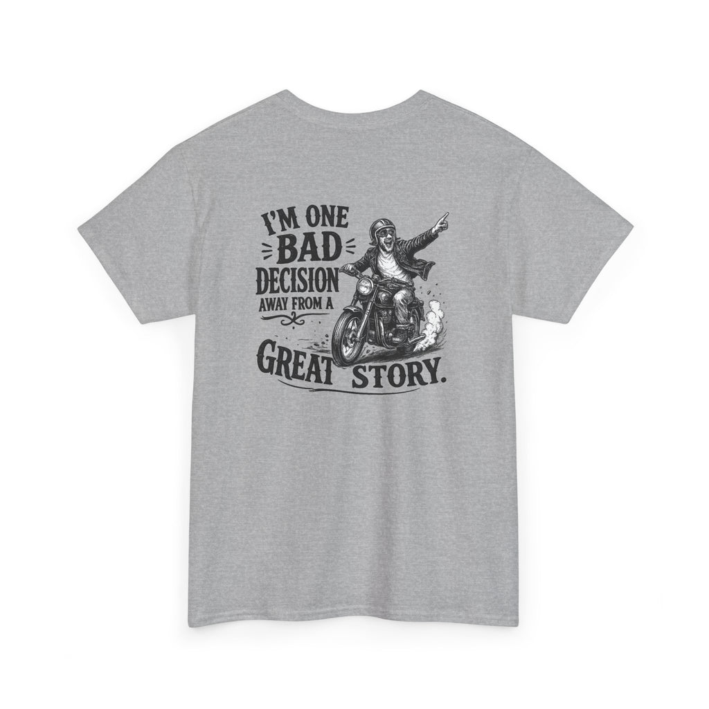 I'm One Bad Decision Away From a Great Story | T-Shirt | Biker Illustration