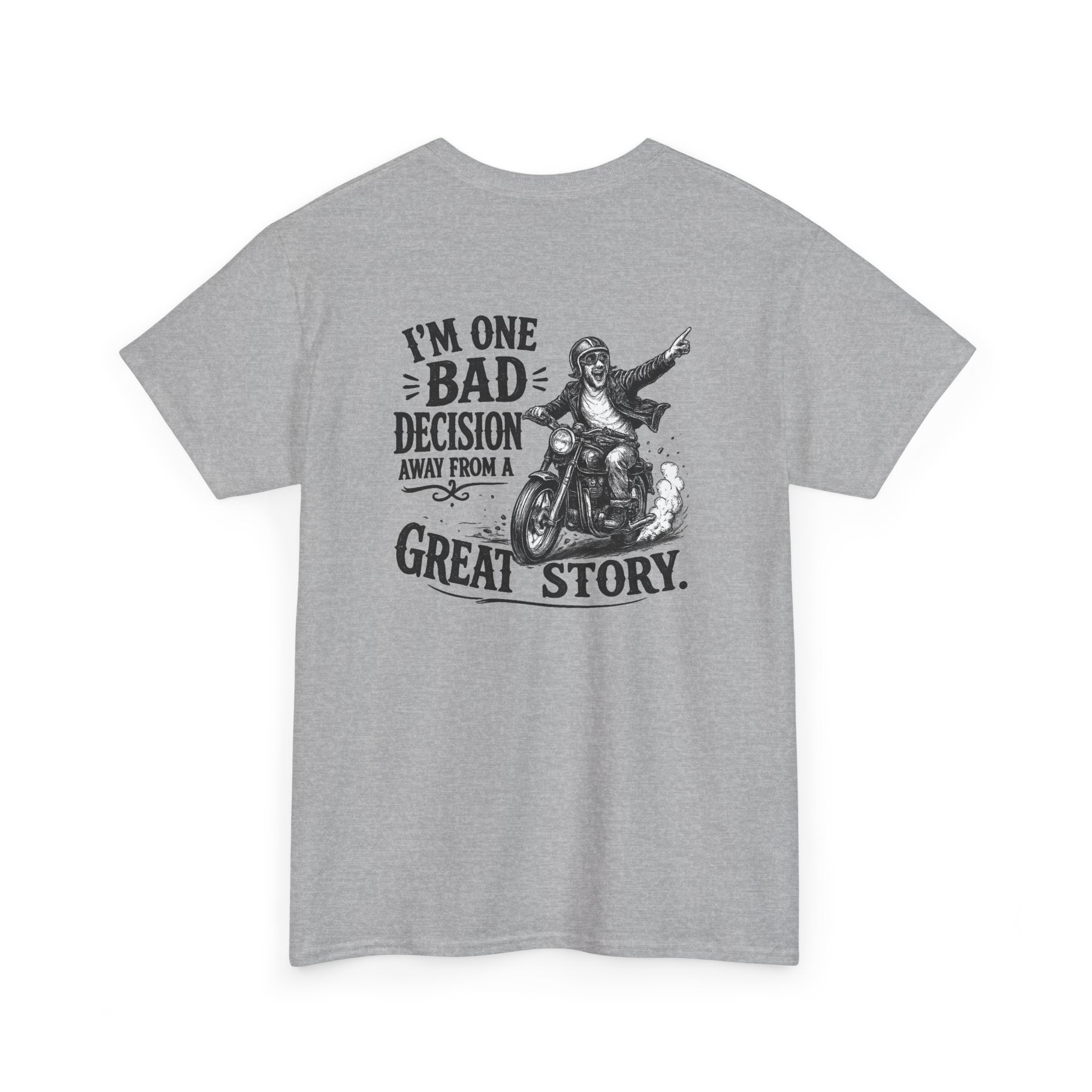 I'm One Bad Decision Away From a Great Story | T-Shirt | Biker Illustration