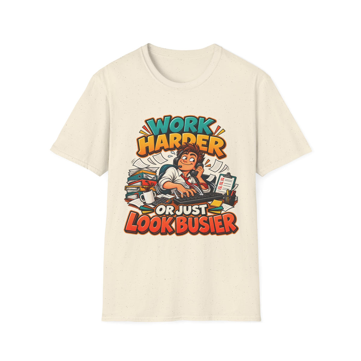 Work Harder Or Just Look Busier T-Shirt – Funny Office Humor Tee