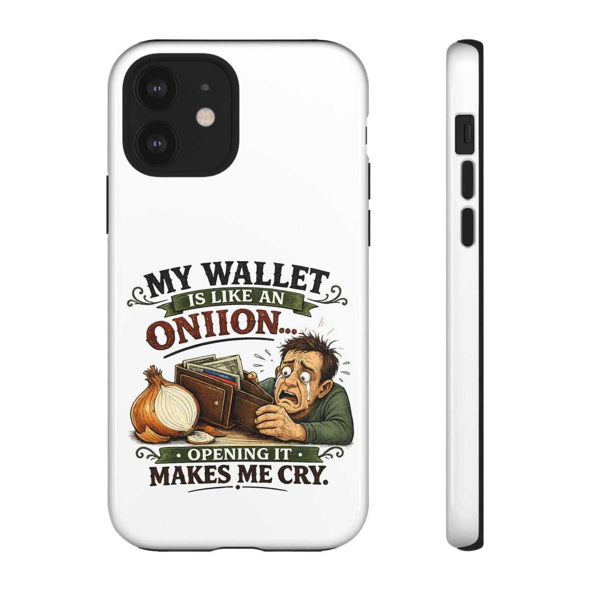 My Wallet Is Like An Onion, Opening It Makes Me Cry — Phone Case — product photo 11 | The ClawMark Store