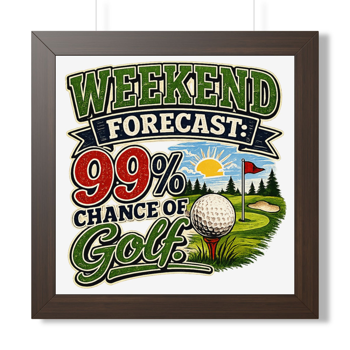 "Weekend Forecast: 99% Chance of Golf" Framed Poster — Walnut, 16″ x 16″ | The ClawMark Store