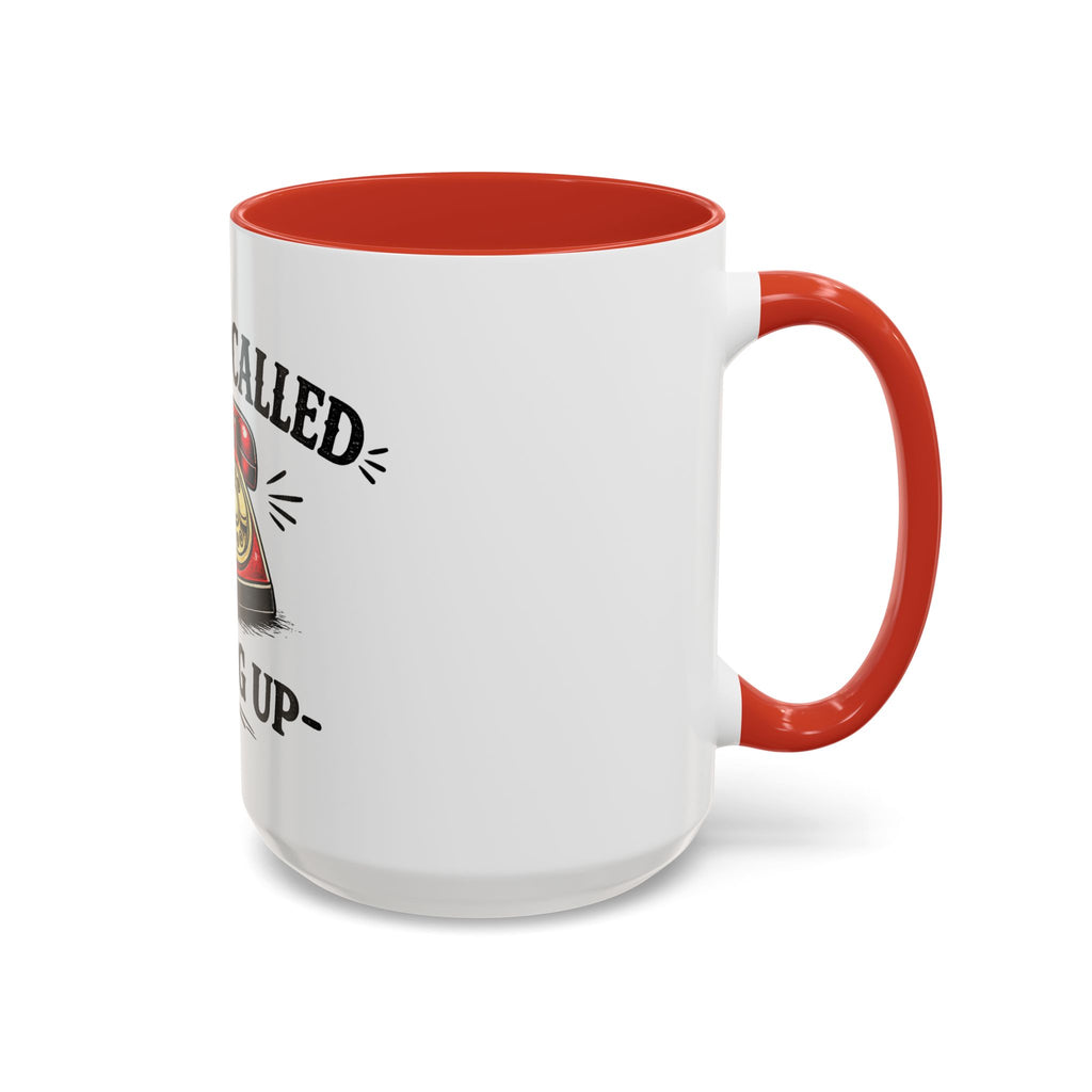 Reality Called - I Hung Up | Coffee Mug | Funny Reality Called Ceramic Accent Mug