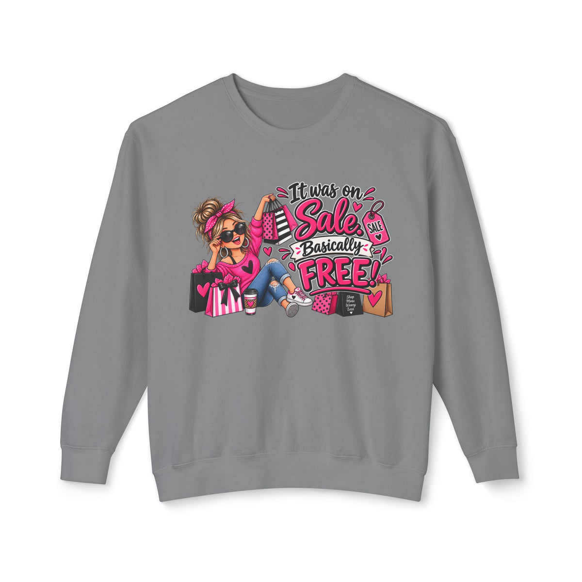 It Was On Sale Basically Free Sweatshirt — Sale Shopper Graphic — Grey, S | The ClawMark Store