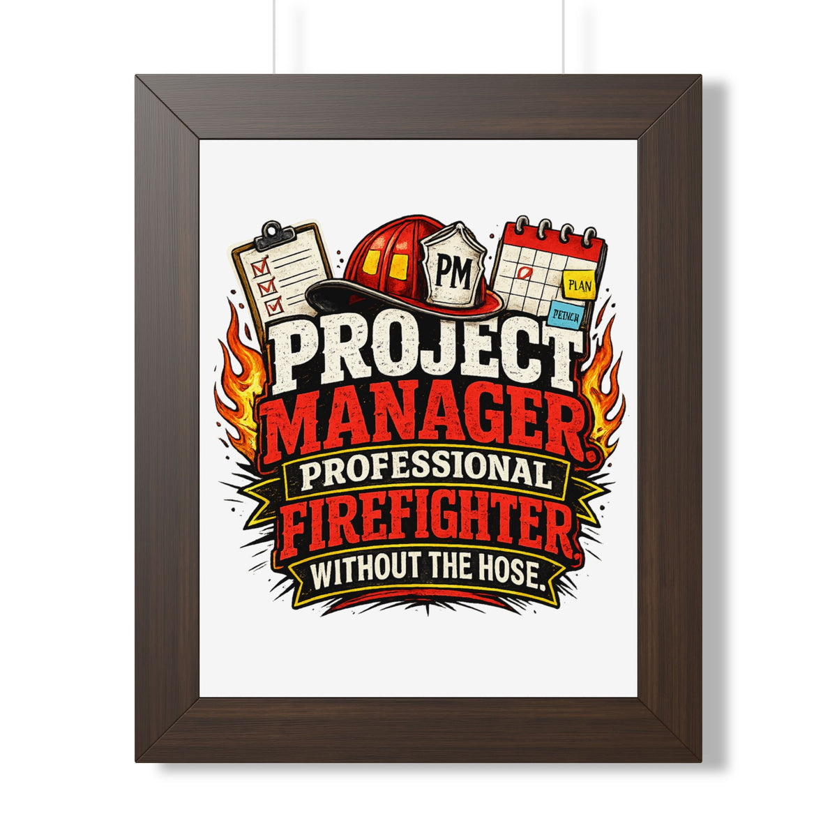 "Project Manager: Professional Firefighter Without the Hose" Poster — Walnut, 11" x 14" | The ClawMark Store