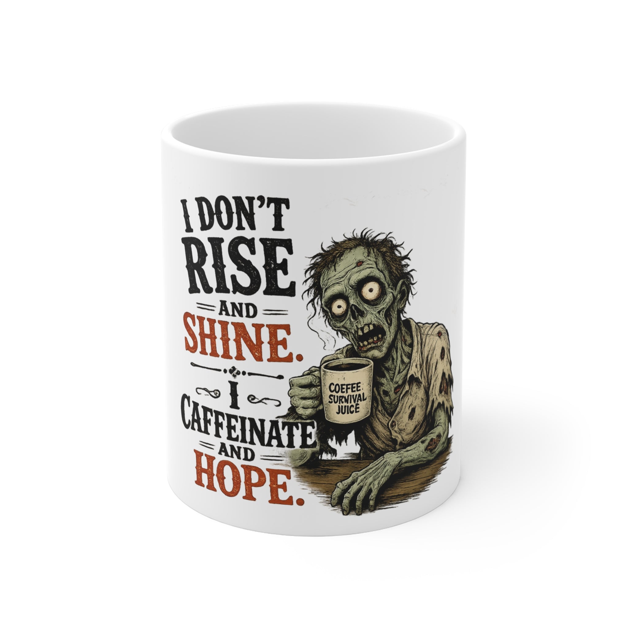 I don't Rise and Shine - I Caffeinate and Hope | Coffee Mug | 11oz Ceramic Coffee Mug