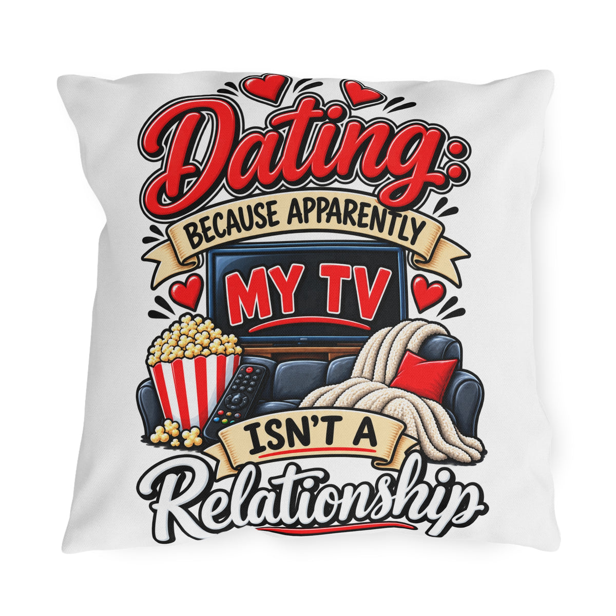 "Dating: Because Apparently My TV Isn't A Relationship" Pillow — 18" × 18" | The ClawMark Store