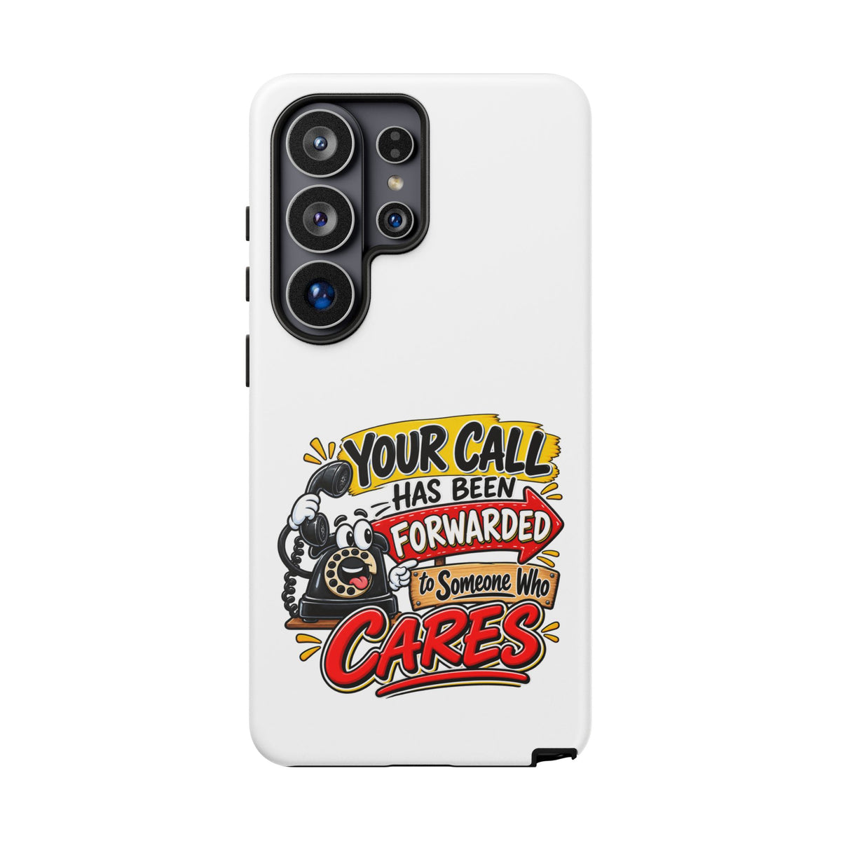 "Your Call Has Been Forwarded to Someone Who Cares" Phone Case — Samsung Galaxy S26 Ultra, Matte | The ClawMark Store