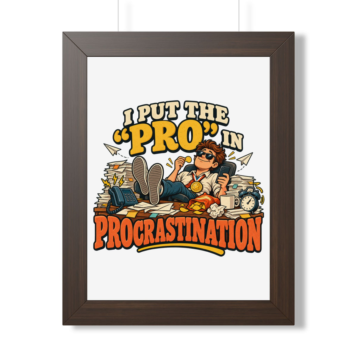 I Put the “Pro” in Procrastination Framed Poster