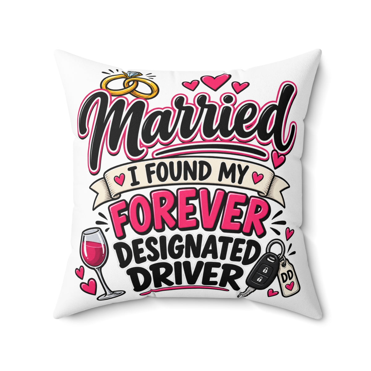 Married - I Found My Forever Designated Driver Pillow — 20" × 20" | The ClawMark Store