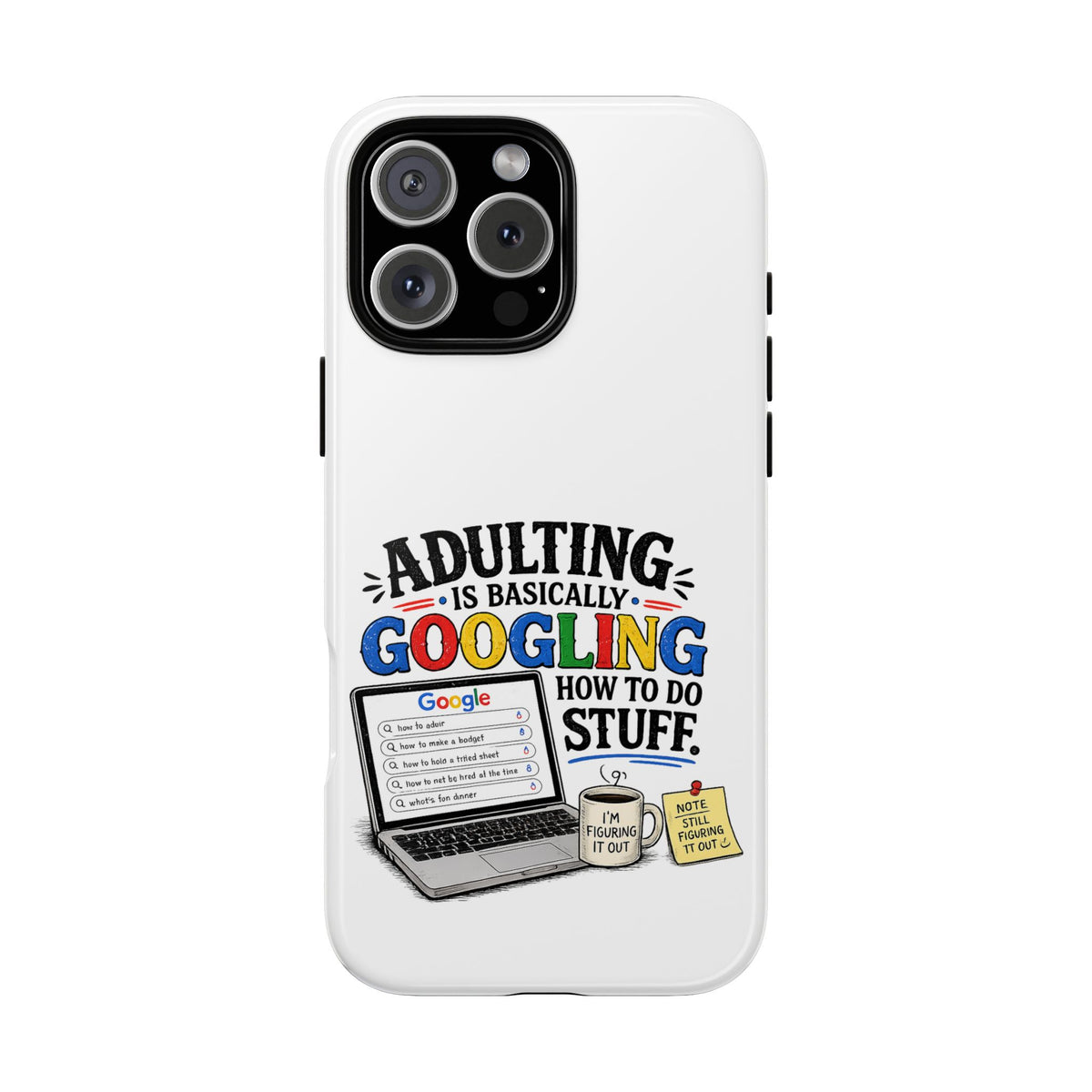 "Adulting Is Basically Googling How To Do Stuff" Phone Case — iPhone 16 Pro Max, Glossy | The ClawMark Store