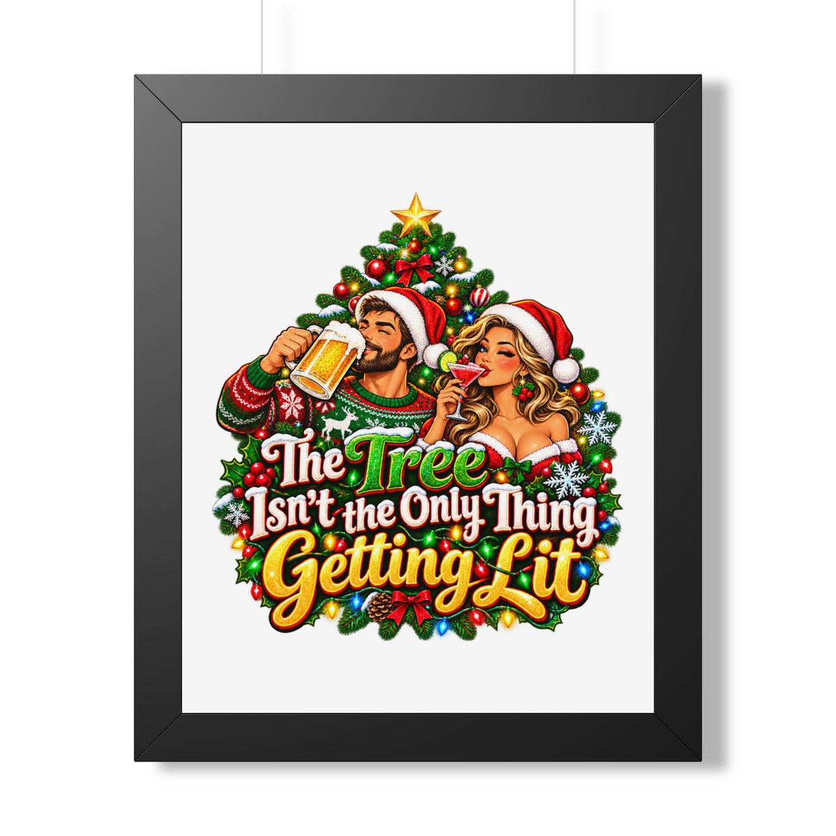 Holiday Poster — “The Tree Isn’t the Only Thing Getting Lit” Framed Wall Art