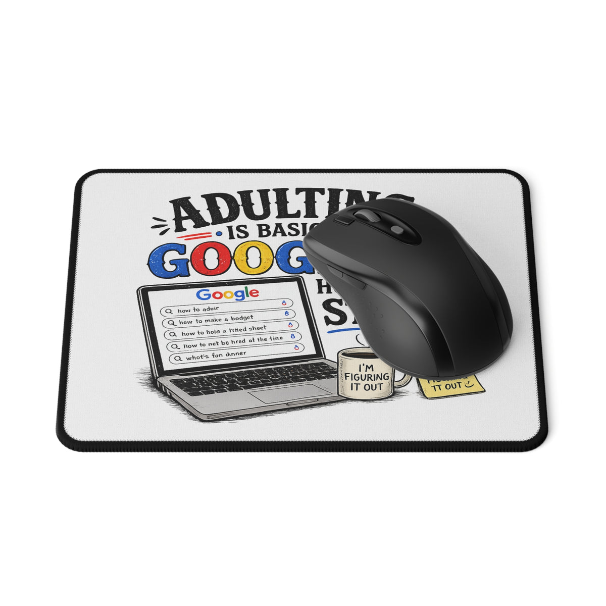 Adulting Is Basically Googling How to Do Stuff — Gaming Mouse Pad — product photo 1 | The ClawMark Store