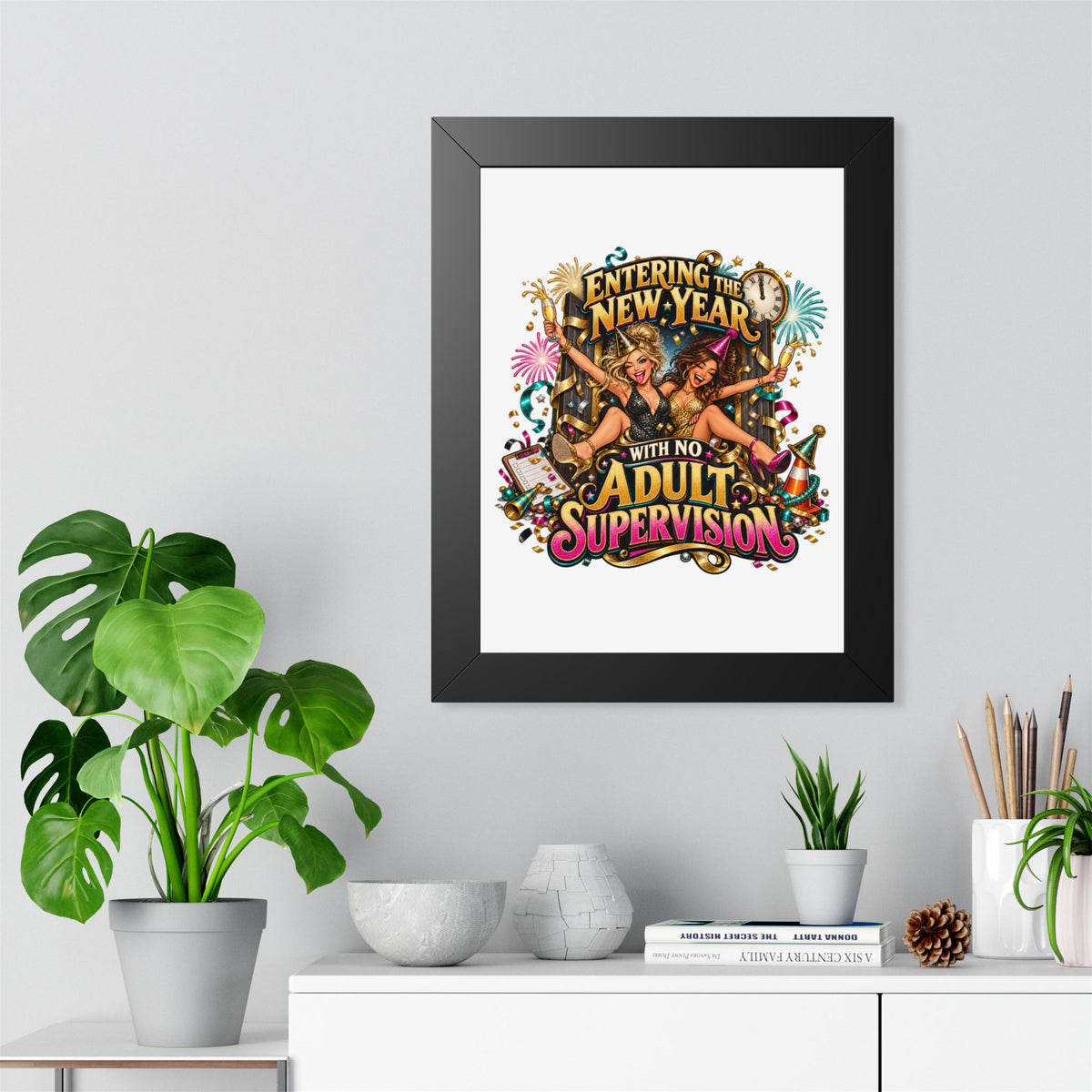 New Year Poster — "Entering the New Year with No Adult Supervision" Framed Art