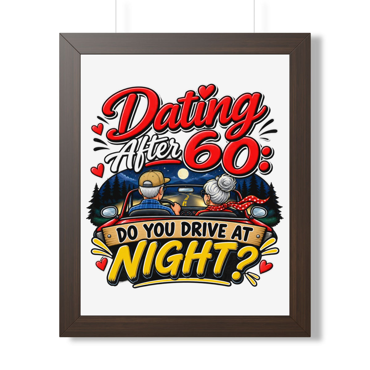 "Dating After 60: Do You Drive at Night?" Framed Poster — Walnut, 16″ x 20″ | The ClawMark Store