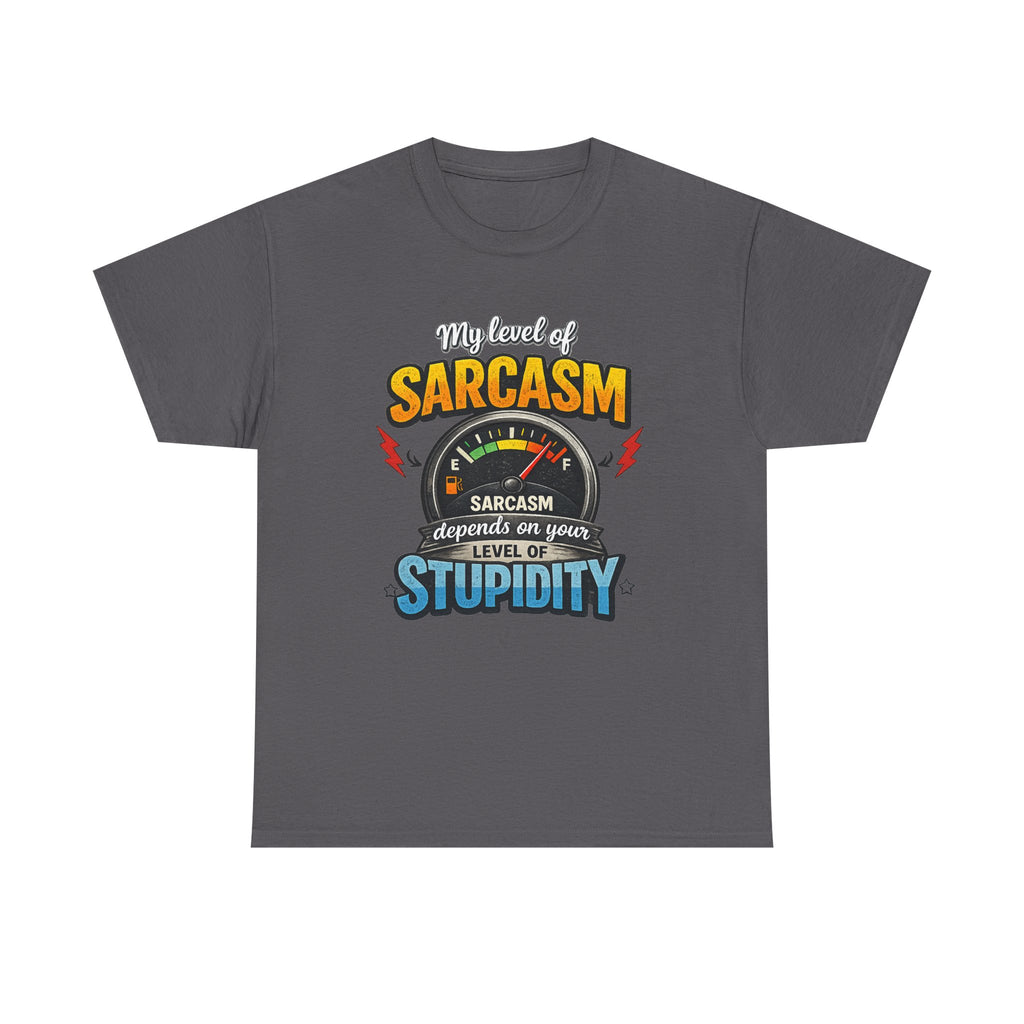 My Level of Sarcasm depends on your level of Stupidity | T-Shirt | Funny Sarcasm Meter Graphic