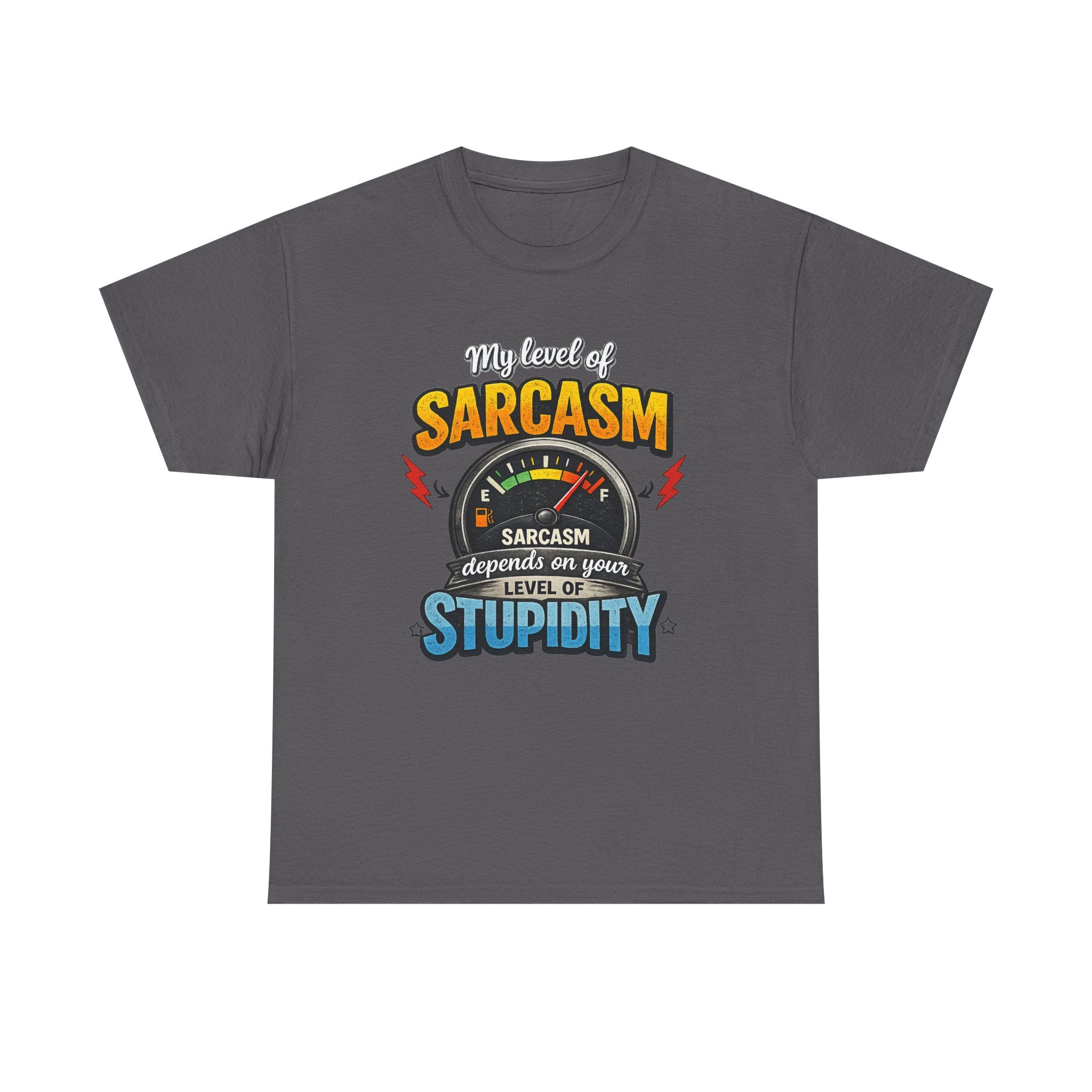 My Level of Sarcasm depends on your level of Stupidity | T-Shirt | Funny Sarcasm Meter Graphic