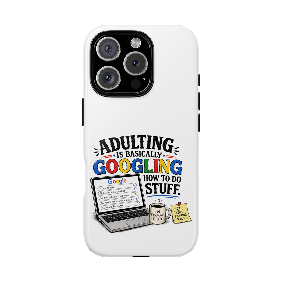 "Adulting Is Basically Googling How To Do Stuff" Phone Case — iPhone 16 Pro, Glossy | The ClawMark Store