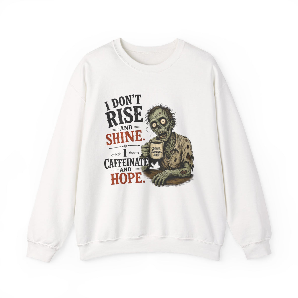 "I Don't Rise and Shine, I Caffeinate and Hope" Zombie Sweatshirt — S, White | The ClawMark Store