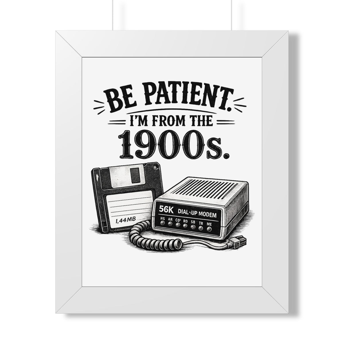 Be Patient I'm From the 1900s Poster — White, 11" x 14" | The ClawMark Store