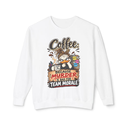 "Coffee: Because Murder Is Bad for Team Morale" Sweatshirt — White, S | The ClawMark Store