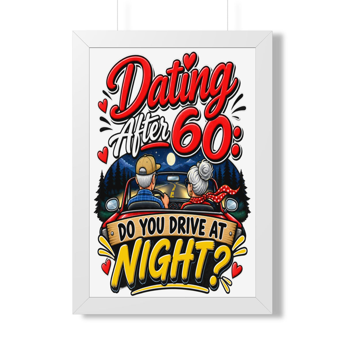 "Dating After 60: Do You Drive at Night?" Framed Poster — White, 16″ x 24″ | The ClawMark Store