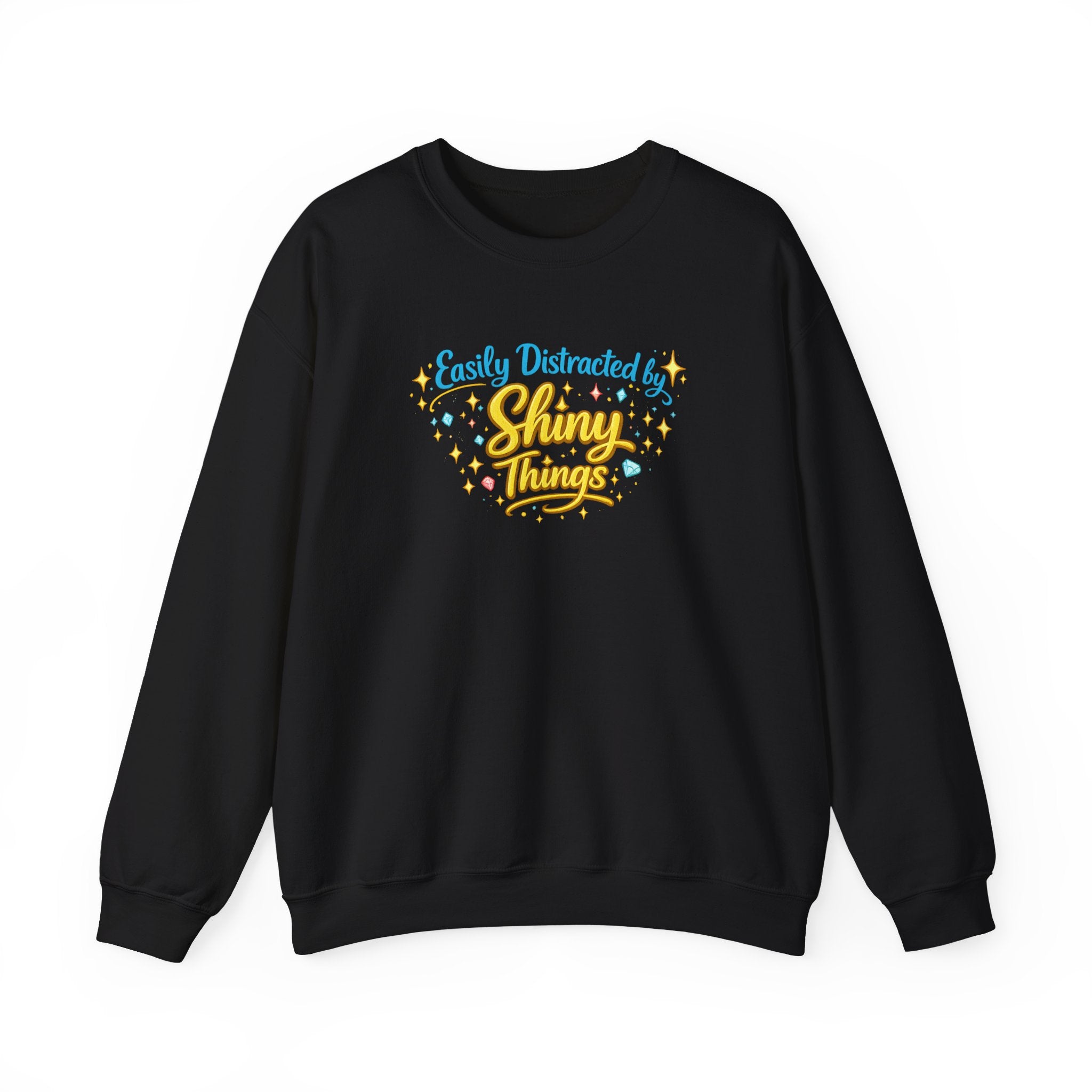 Easily Distracted by Shiny Things | Sweatshirt