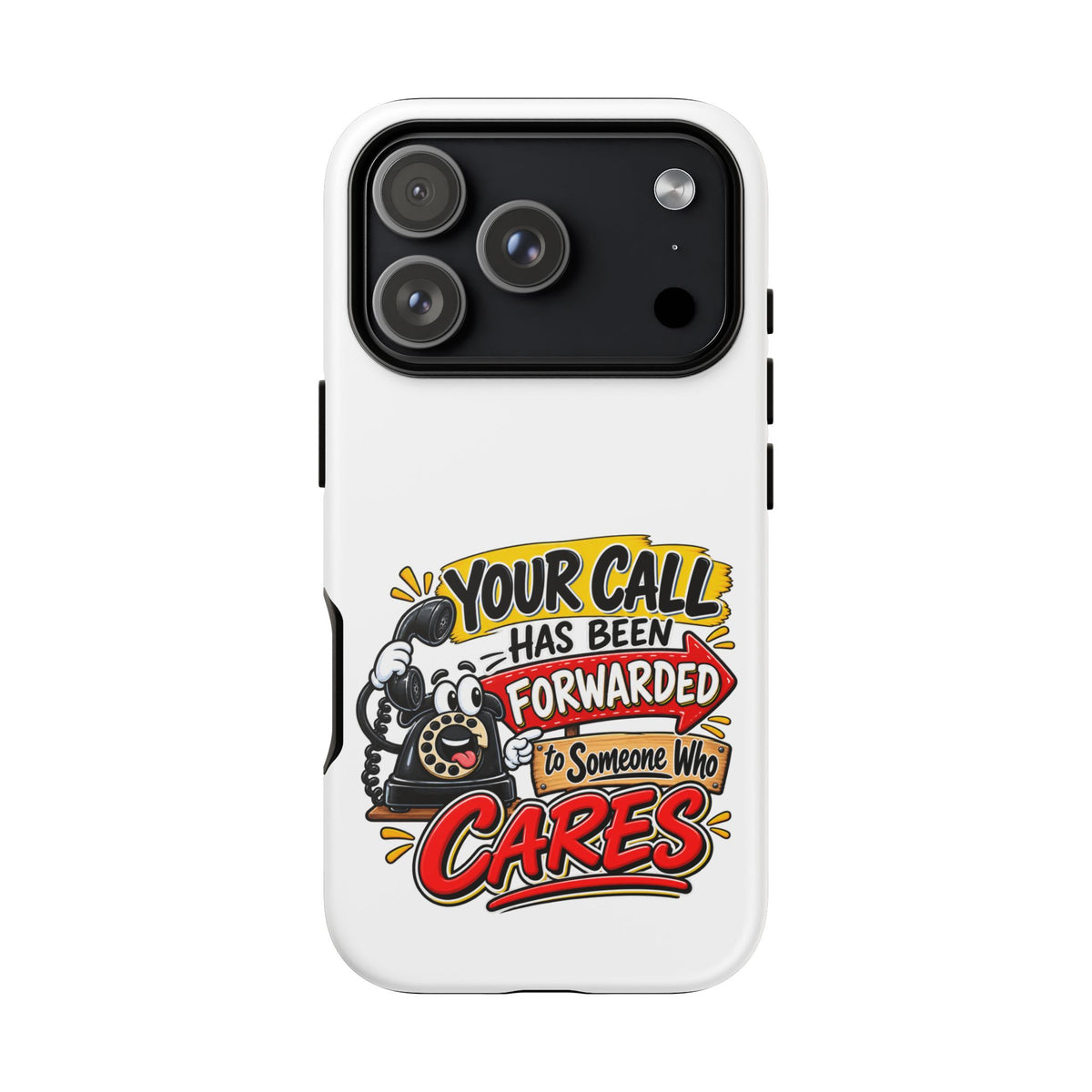 "Your Call Has Been Forwarded to Someone Who Cares" Phone Case — iPhone 17 Pro, Matte | The ClawMark Store