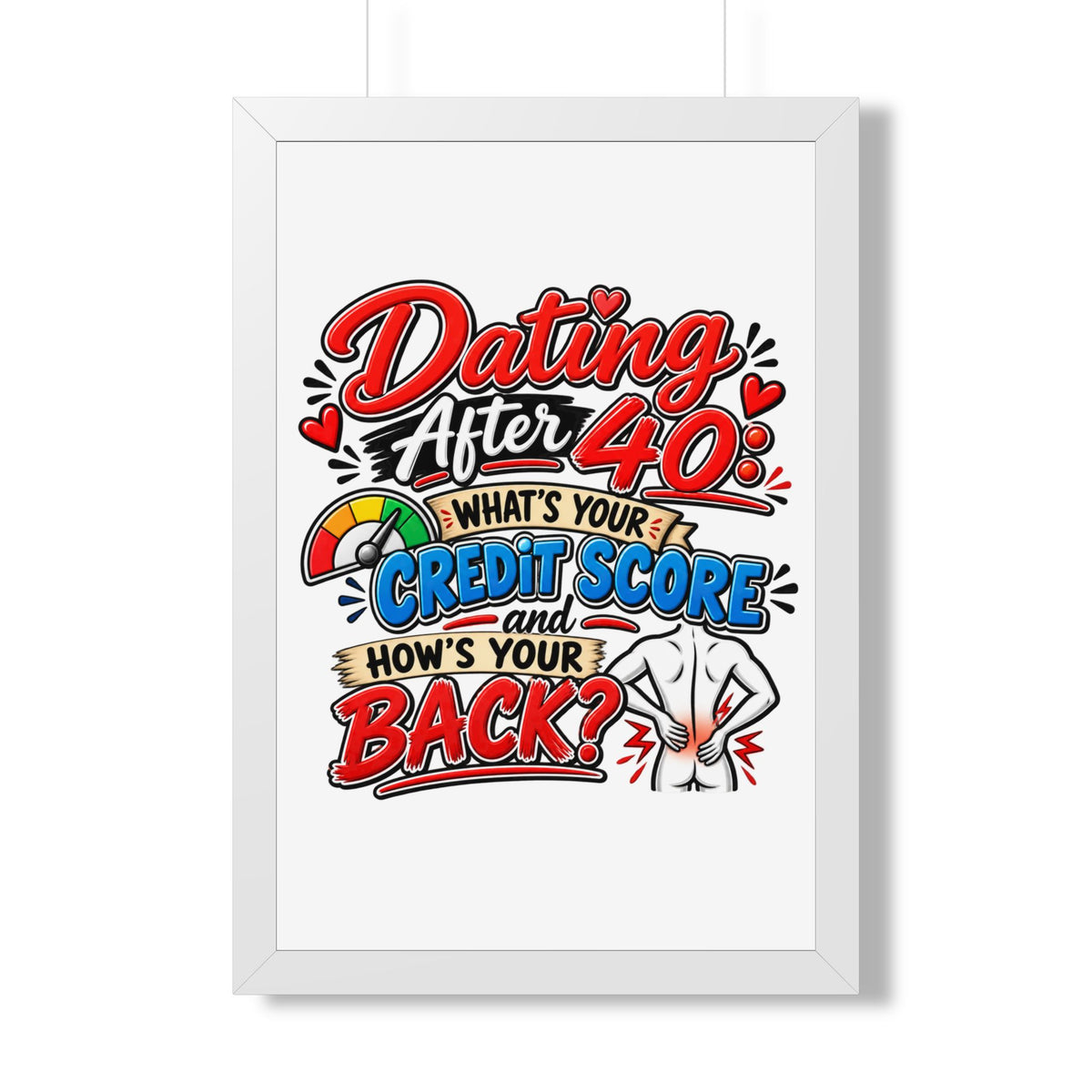 "Dating After 40: What's Your Credit Score and How's Your Back?" Poster — White, 20" x 30" | The ClawMark Store