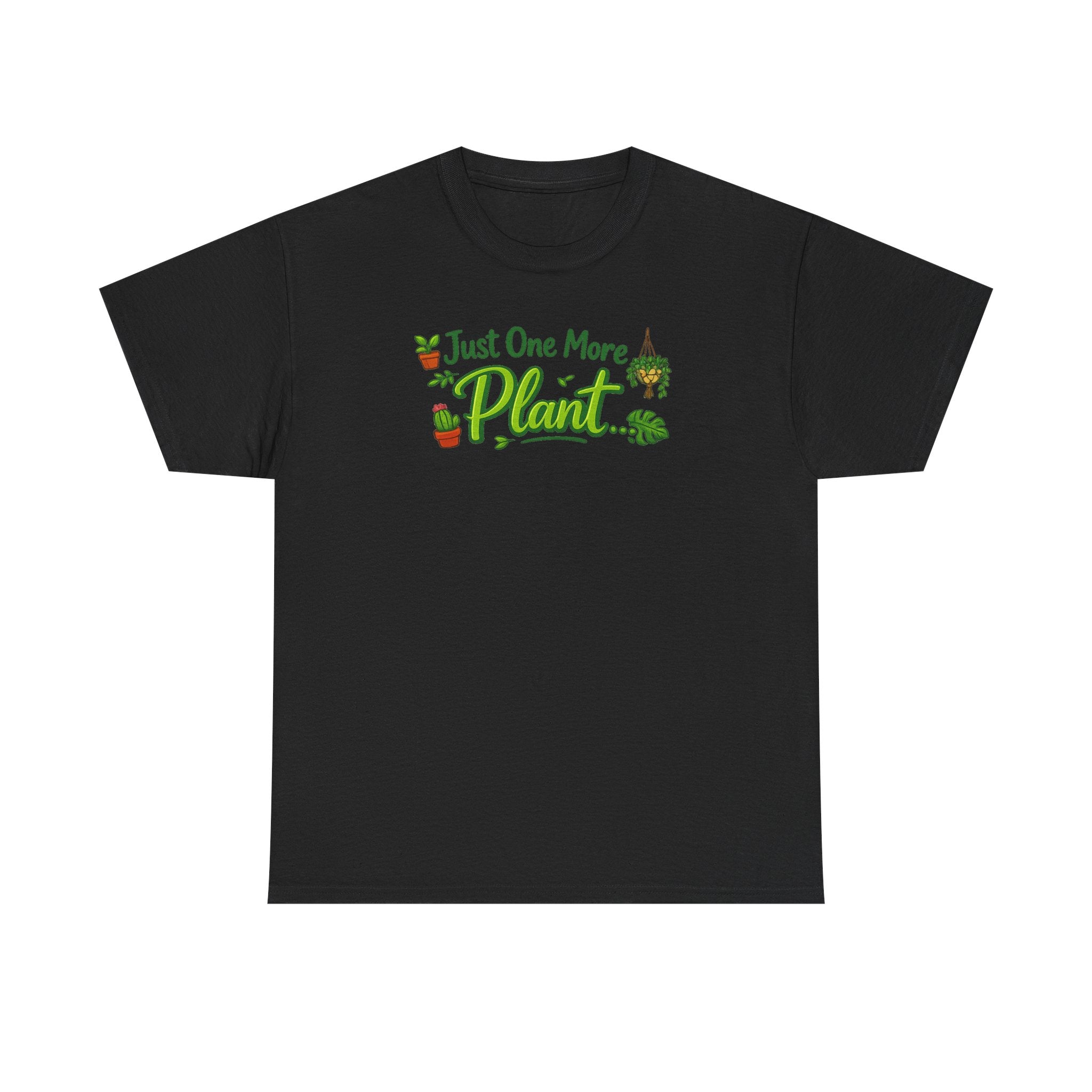 Just One More Plant | T-Shirt | Plant Lover Tee