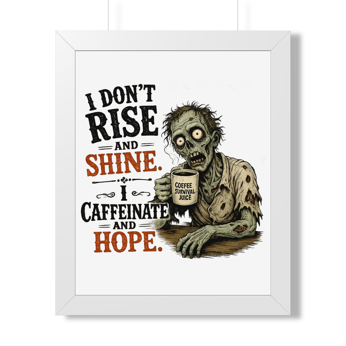 "I Don't Rise and Shine, I Caffeinate and Hope" Zombie Poster — White, 16″ x 20″ | The ClawMark Store