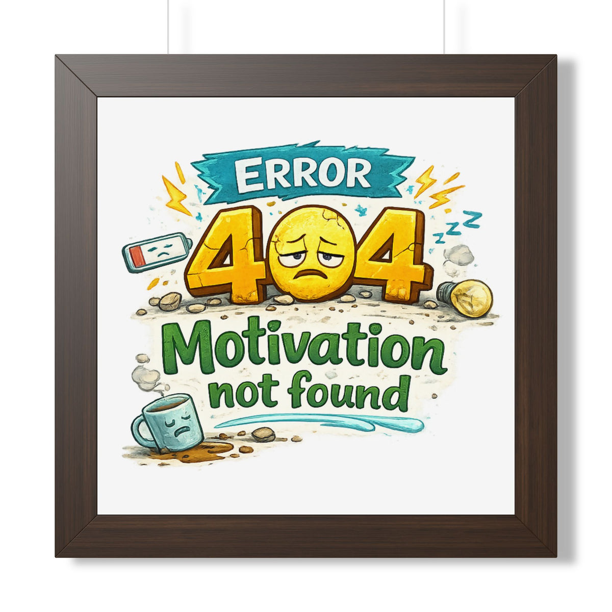 Error 404 Motivation Not Found — Framed Poster — Walnut, 16″ x 16″ | The ClawMark Store