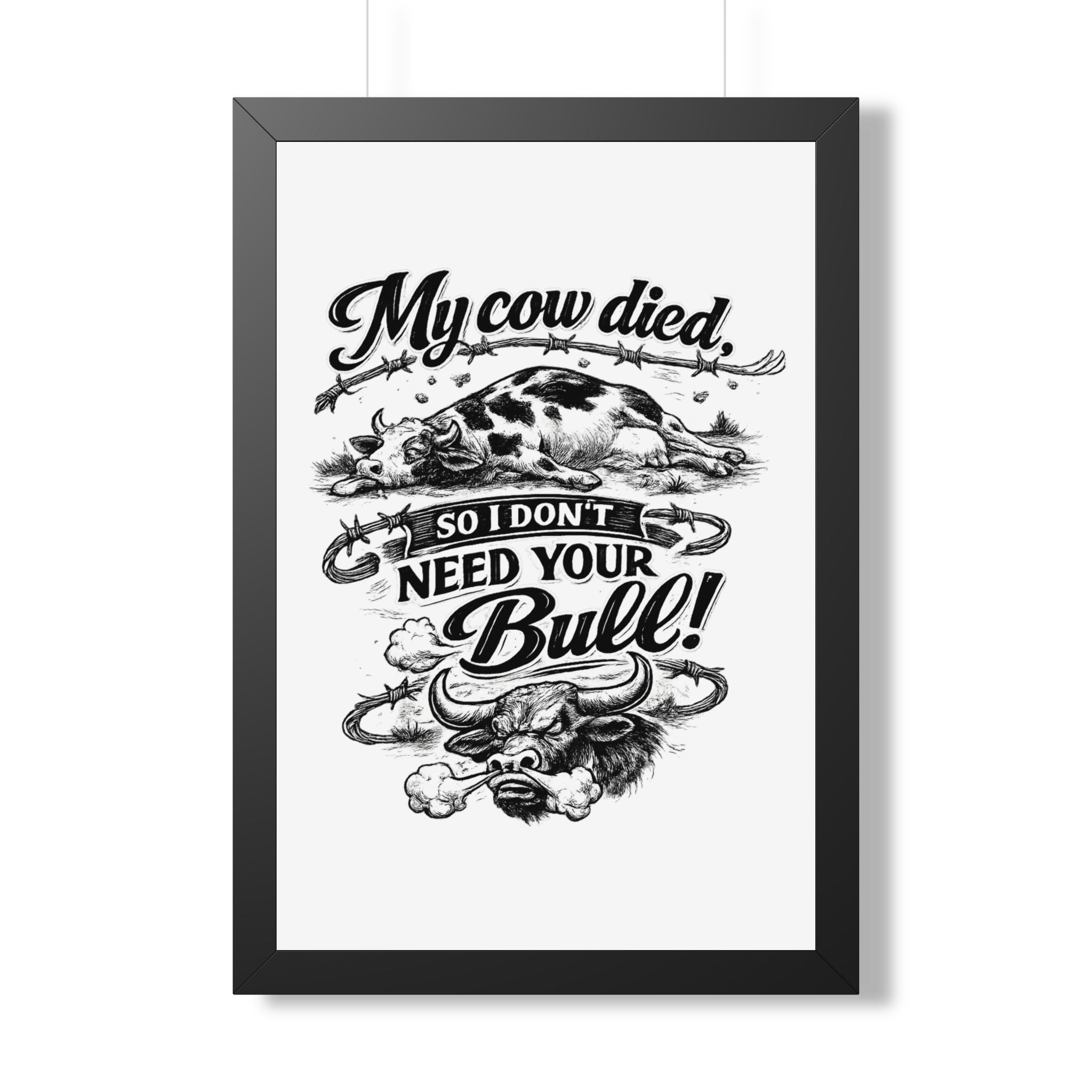 My Cow Died So I Don't Need Your Bull | Framed Poster | Framed Vertical Poster