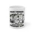 Project Manager - Turning Chaos Into PowerPoint Slides | Coffee Mug