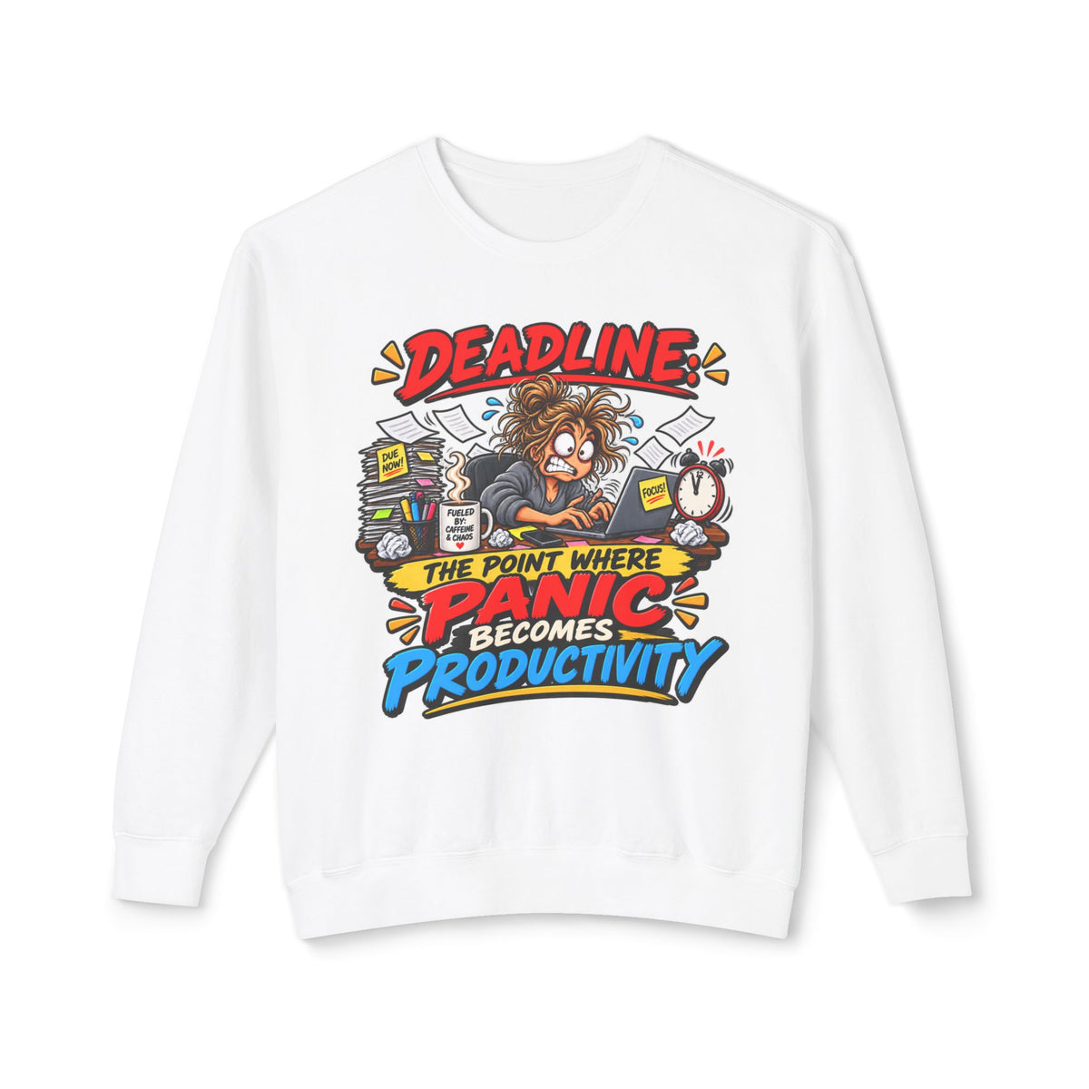 "Deadline: The Point Where Panic Becomes Productivity" Sweatshirt