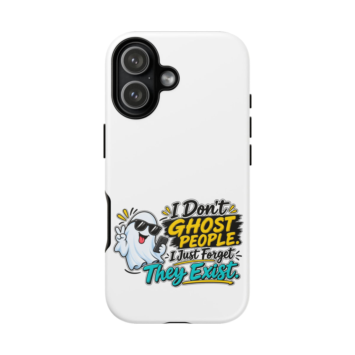 "I Don't Ghost People, I Just Forget They Exist" Phone Case — iPhone 17, Matte | The ClawMark Store