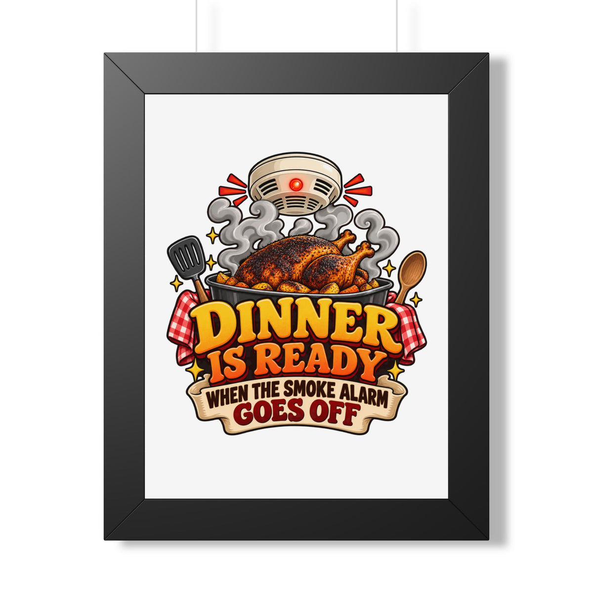Dinner Is Ready Poster — Funny Kitchen Wall Art ("Dinner Is Ready When The Smoke Alarm Goes Off")