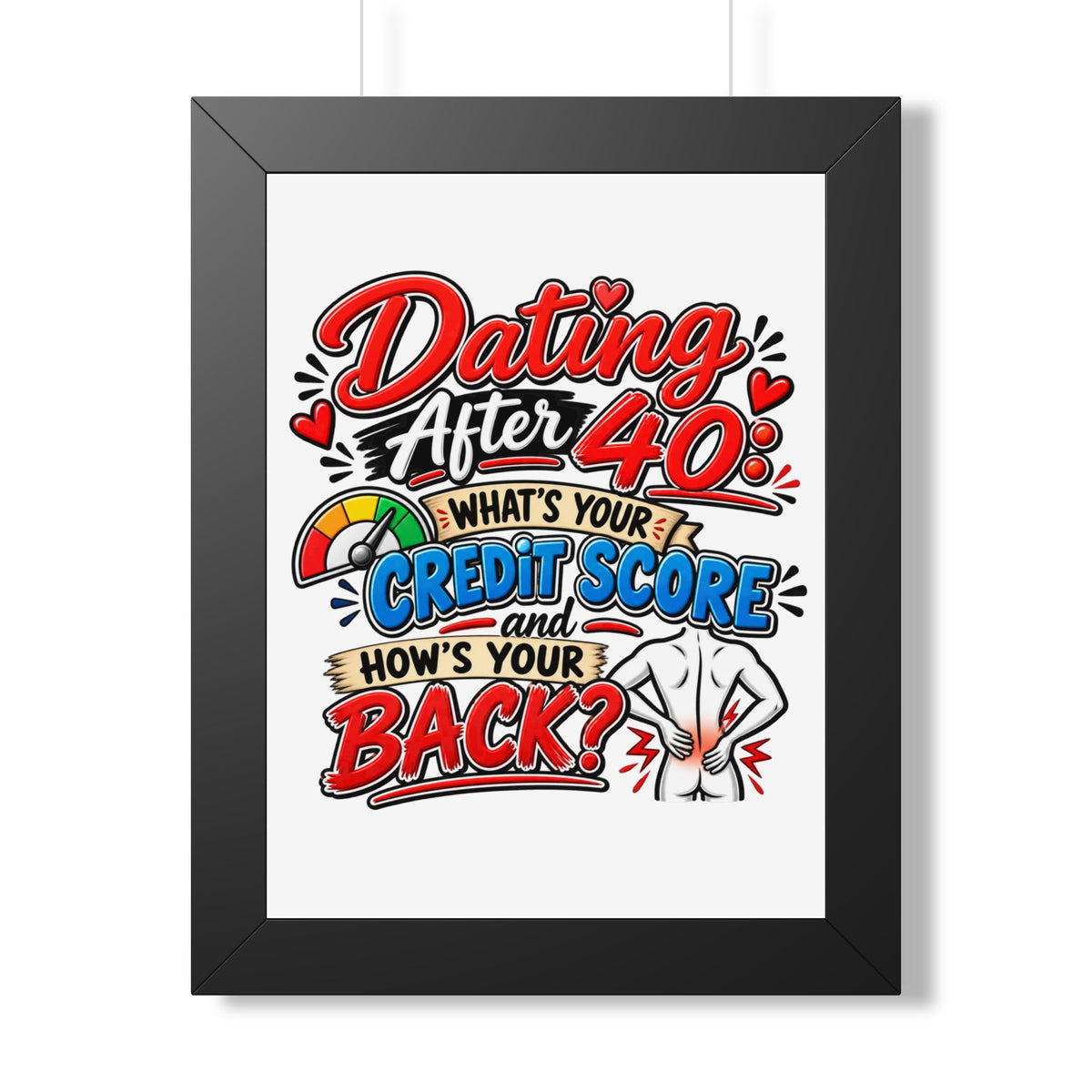 "Dating After 40: What's Your Credit Score and How's Your Back?" Poster — Black, 12″ x 16″ | The ClawMark Store