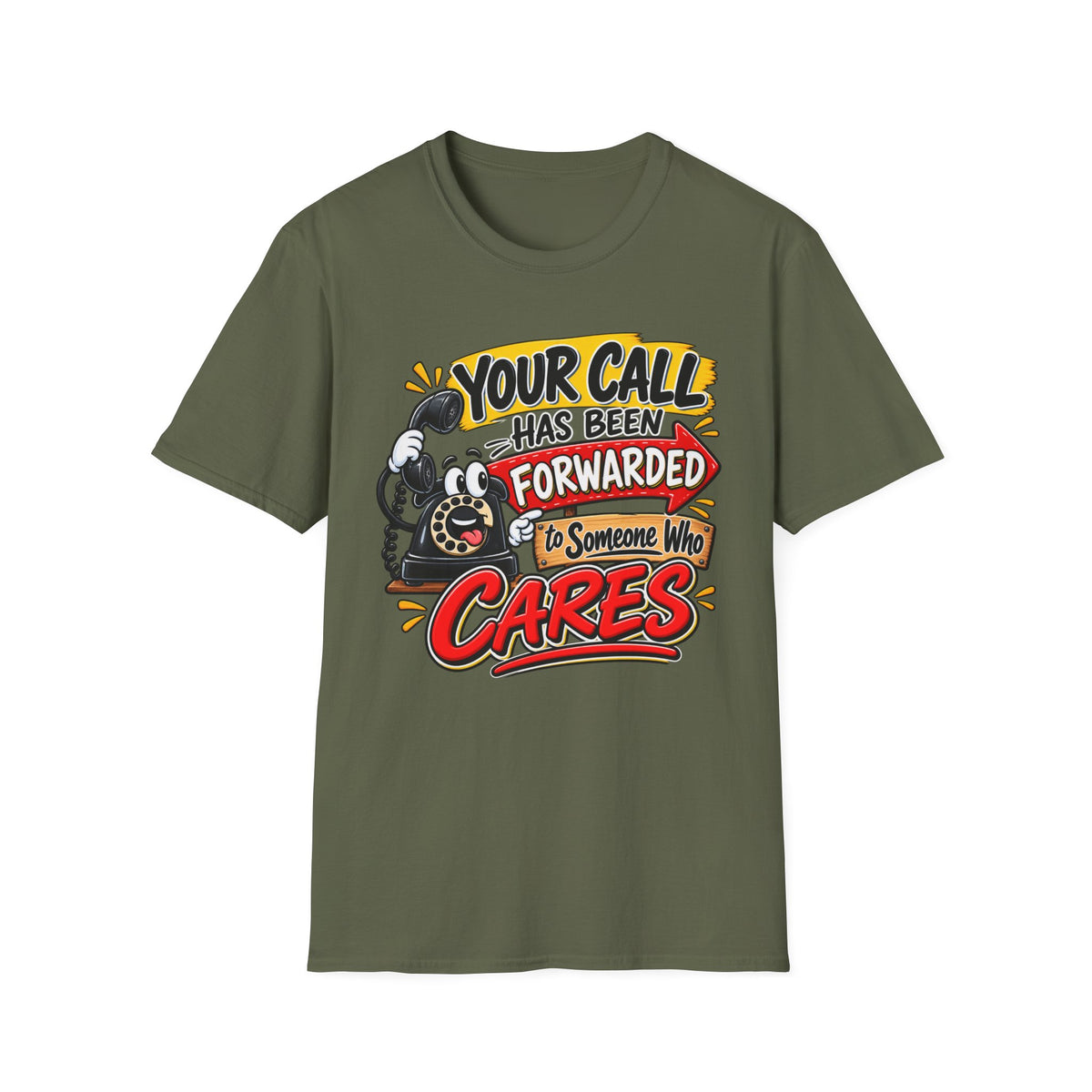 "Your Call Has Been Forwarded to Someone Who Cares" T-Shirt — S, Military Green | The ClawMark Store