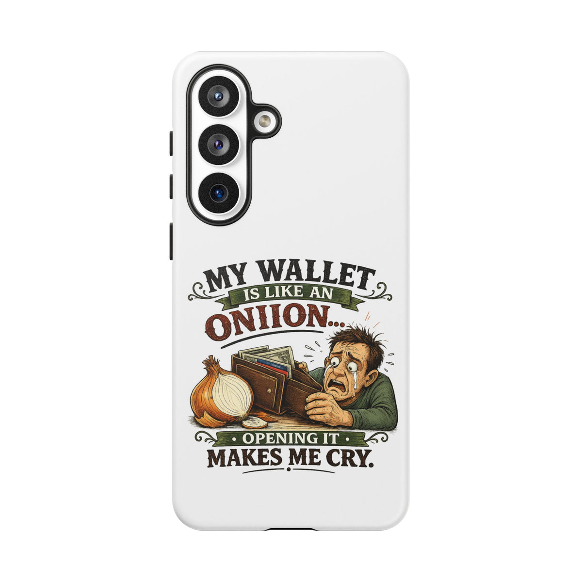 My Wallet Is Like An Onion, Opening It Makes Me Cry — Phone Case