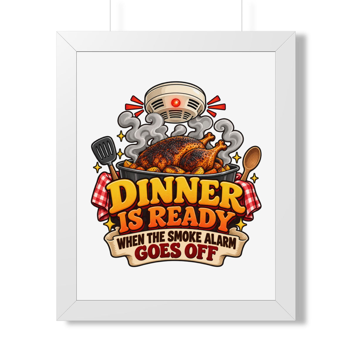 Dinner Is Ready Poster — Funny Kitchen Wall Art ("Dinner Is Ready When The Smoke Alarm Goes Off")