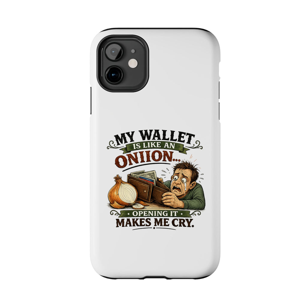 My Wallet Is Like An Onion - Opening it Makes me Cry | Phone Case
